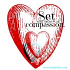 Set your heart at compassion.